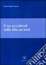 Il ius occidendi sulla filia sui iuris