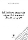Sull'iniziativa processuale dei pubblici funzionari (Act. Ap. 23.23-30). Ediz. italiana, latina e greca libro