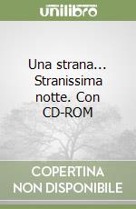 Una strana... Stranissima notte. Con CD-ROM libro