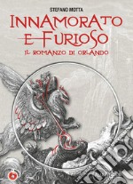 Innamorato e furioso. Il romanzo di Orlando. Per la Scuola media. Con CD-ROM. Con DVD-ROM libro