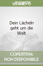 Dein Lächeln geht um die Welt libro