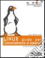 Linux. Guida per l'amministratore di sistema libro