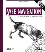 Web navigation. Il design delle interfacce Web. Con CD-ROM