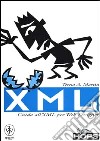 XML. Guida all'XML per Web designer libro