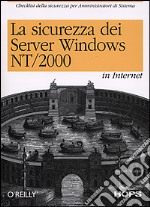 La sicurezza dei server Windows NT/2000 in Internet libro