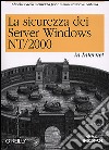 La sicurezza dei server Windows NT/2000 in Internet libro