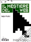 Il mestiere del Web. Manuale di sopravvivenza per web designer e committenti libro