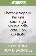 Photometropolis. Per una sociologia visuale della città. Con CD-ROM libro