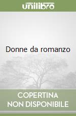 Donne da romanzo libro