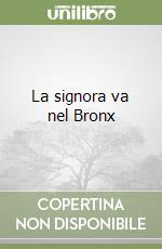 La signora va nel Bronx libro