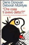 Che cosa ti avevo detto? Come parlare ai bambini ed essere compresi libro