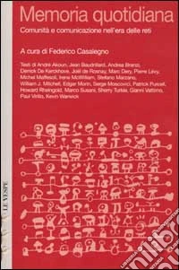 Memoria quotidiana. Comunità e comunicazione nell'era delle reti libro