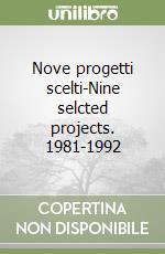 Nove progetti scelti-Nine selcted projects. 1981-1992 libro