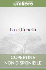 La città bella libro