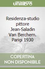 Residenza-studio pittore Jean-Saladin Van Berchem. Parigi 1930 libro