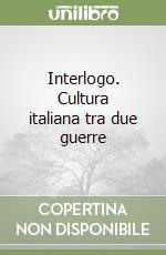 Interlogo. Cultura italiana tra due guerre libro