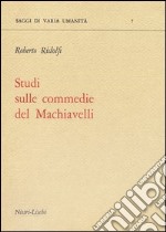 Studi sulle commedie del Machiavelli libro