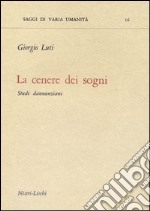 La cenere dei sogni. Studi dannunziani libro