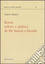 Scuola, cultura politica da De Sanctis a Gentile libro