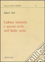 Cultura letteraria e società civile nell'Italia unita libro