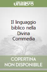 Il linguaggio biblico nella Divina Commedia libro