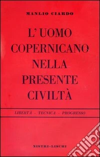 L'uomo copernicano nella presente civiltà