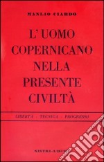 L'uomo copernicano nella presente civiltà libro