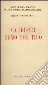 Carducci uomo politico libro di Vinciguerra Mario