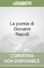 La poesia di Giovanni Pascoli libro