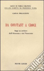 Da Constant a Croce. Saggi su scrittori dell'Ottocento e del Novecento libro