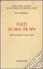 Poeti del Dolce Stil Novo. Guido Guinizzelli e Lapo Gianni libro