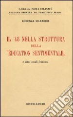 Il '48 nella struttura dell'«Education sentimentale» e altri studi francesi libro