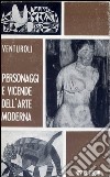 Personaggi e vicende dell'arte moderna libro di Venturoli Marcello