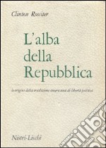 L'alba della repubblica libro