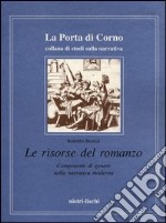 Le risorse del romanzo. Componenti di genere nella narrativa moderna