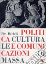 Politica culturale e comunicazione di massa libro