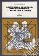 Linguistica generale, strutturalismo, linguistica storica libro