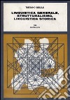 Linguistica generale, strutturalismo, linguistica storica libro di Bolelli Tristano