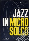 Jazz in microsolco libro di Cerri Livio