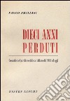 Dieci anni perduti. Cronache del PSI dal 1943 ad oggi libro