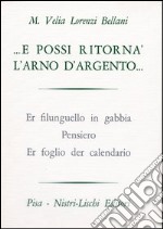 E possi ritornà l'Arno d'argento libro