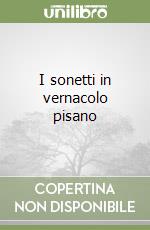 I sonetti in vernacolo pisano libro