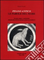 Pisano antico: le parole del mare libro