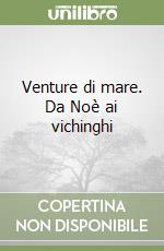 Venture di mare. Da Noè ai vichinghi