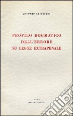 Profilo dogmatico dell'errore su legge extrapenale libro