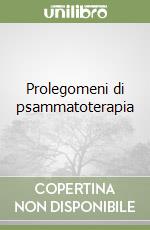 Prolegomeni di psammatoterapia libro