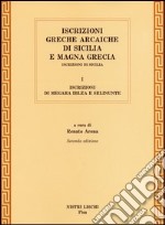 Iscrizioni greche arcaiche di Sicilia e Magna Grecia. Vol. 1: Iscrizioni di Megara Iblea e Selinunte libro