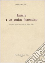 Lettere a un amico fiorentino libro