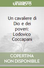 Un cavaliere di Dio e dei poveri: Lodovico Coccapani libro