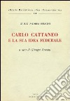Carlo Cattaneo e la sua idea federale libro